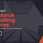 How the Right Salesforce Consulting Services Can Give a Jumpstart to Your Business