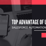 Top Advantage of Using the Salesforce Automation Software