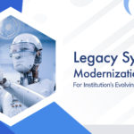 Legacy System Modernization For Institution’s Evolving Operations