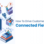 How To Drive Customer Engagement with Connected Field Service