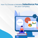 How To Choose a Reliable Salesforce Partner for your Company