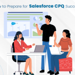 How to Prepare for Salesforce CPQ Success