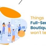 Things Full-Service and Boutique Firms won’t tell you