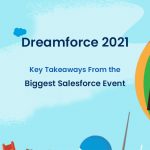 Dreamforce 2021: Key Takeaways From the Biggest Salesforce Event